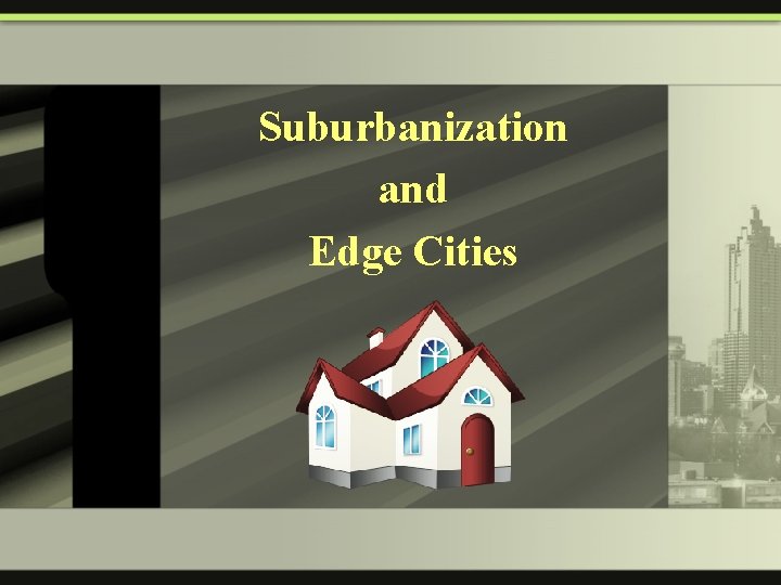 Suburbanization and Edge Cities 