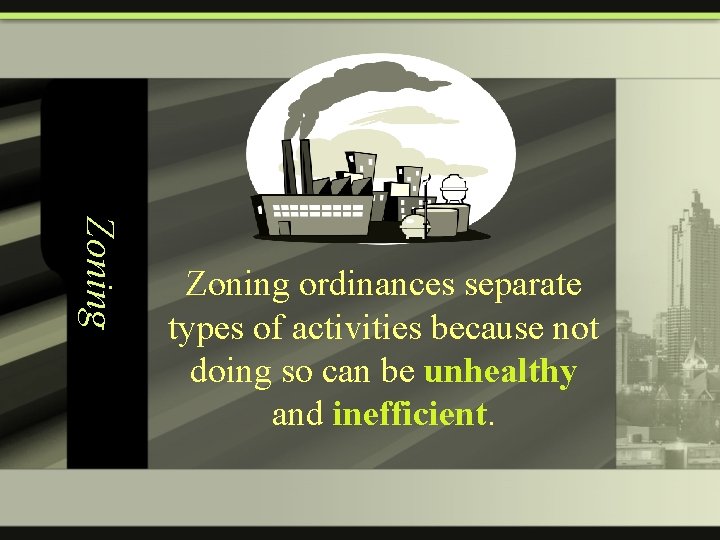 Zoning ordinances separate types of activities because not doing so can be unhealthy and