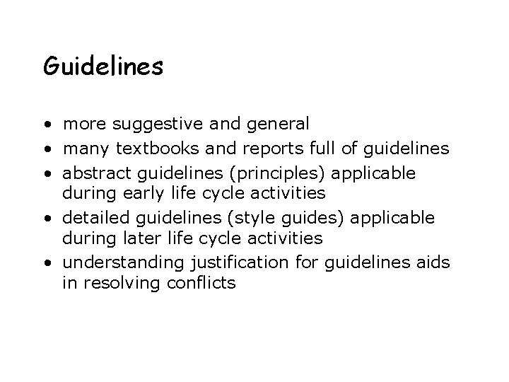 Guidelines • more suggestive and general • many textbooks and reports full of guidelines Guidelines • more suggestive and general • many textbooks and reports full of guidelines