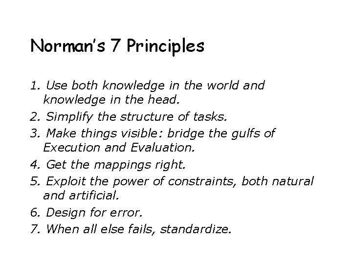 Norman’s 7 Principles 1. Use both knowledge in the world and knowledge in the Norman’s 7 Principles 1. Use both knowledge in the world and knowledge in the