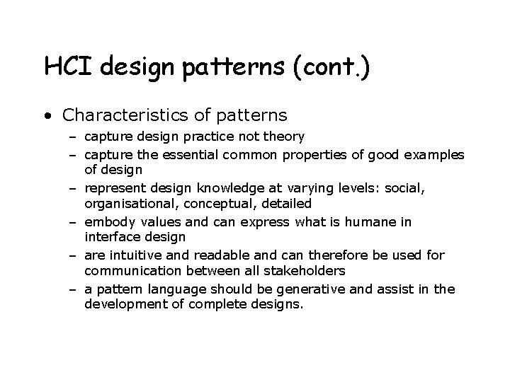 HCI design patterns (cont. ) • Characteristics of patterns – capture design practice not HCI design patterns (cont. ) • Characteristics of patterns – capture design practice not