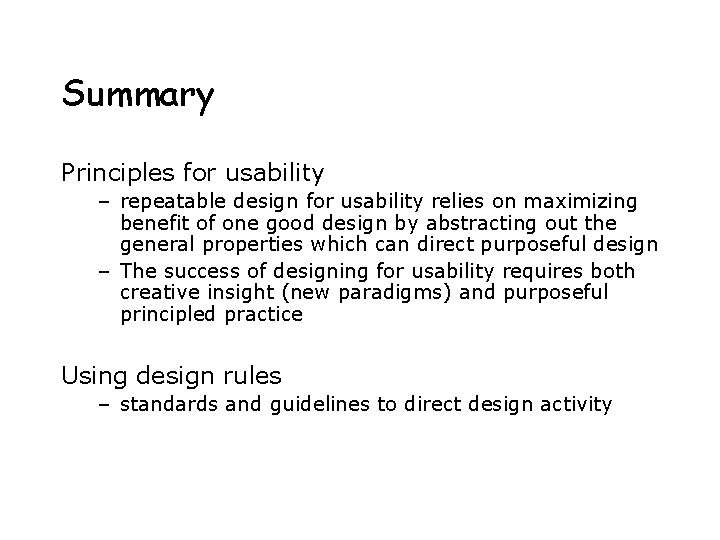 Summary Principles for usability – repeatable design for usability relies on maximizing benefit of Summary Principles for usability – repeatable design for usability relies on maximizing benefit of
