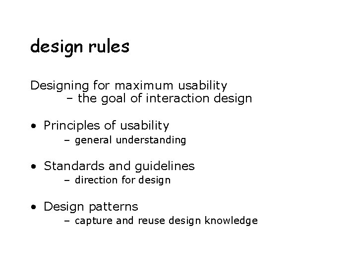 design rules Designing for maximum usability – the goal of interaction design • Principles design rules Designing for maximum usability – the goal of interaction design • Principles
