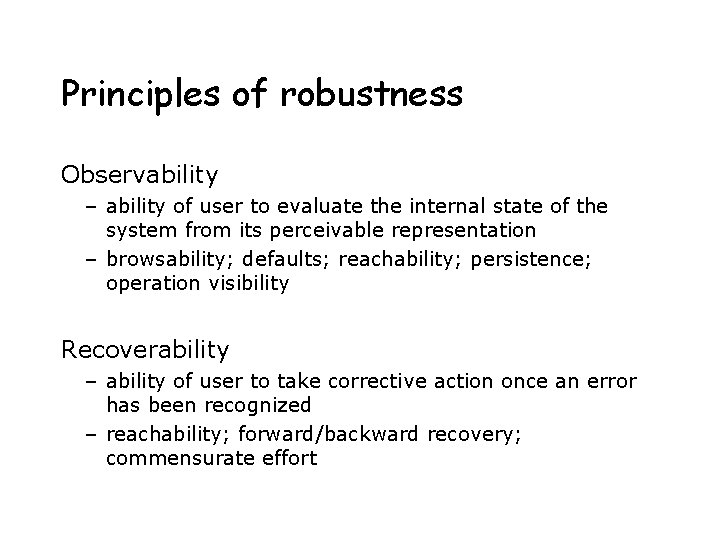 Principles of robustness Observability – ability of user to evaluate the internal state of Principles of robustness Observability – ability of user to evaluate the internal state of