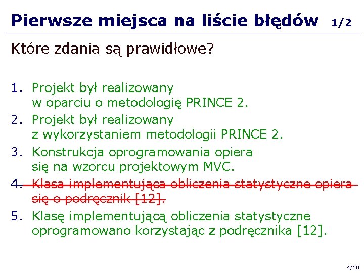 Pierwsze miejsca na liście błędów 1/2 Które zdania są prawidłowe? 1. Projekt był realizowany