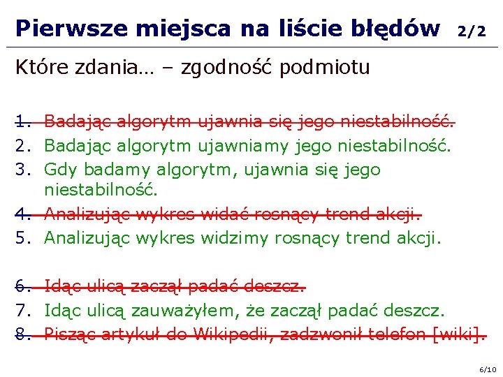 Pierwsze miejsca na liście błędów 2/2 Które zdania… – zgodność podmiotu 1. Badając algorytm