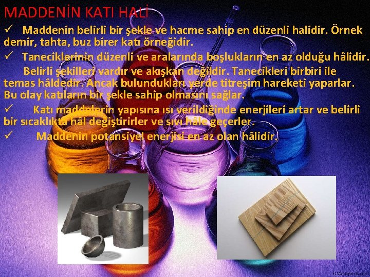 MADDENİN KATI HALİ ü Maddenin belirli bir şekle ve hacme sahip en düzenli halidir. MADDENİN KATI HALİ ü Maddenin belirli bir şekle ve hacme sahip en düzenli halidir.