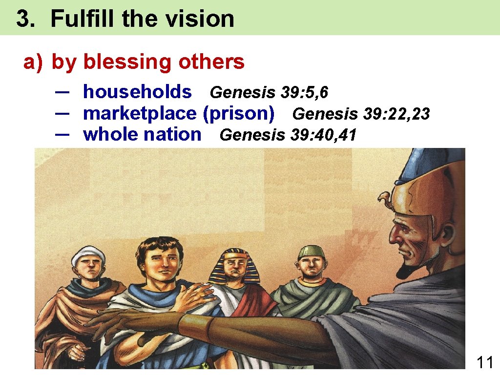 3. Fulfill the vision a) by blessing others ─ households Genesis 39: 5, 6