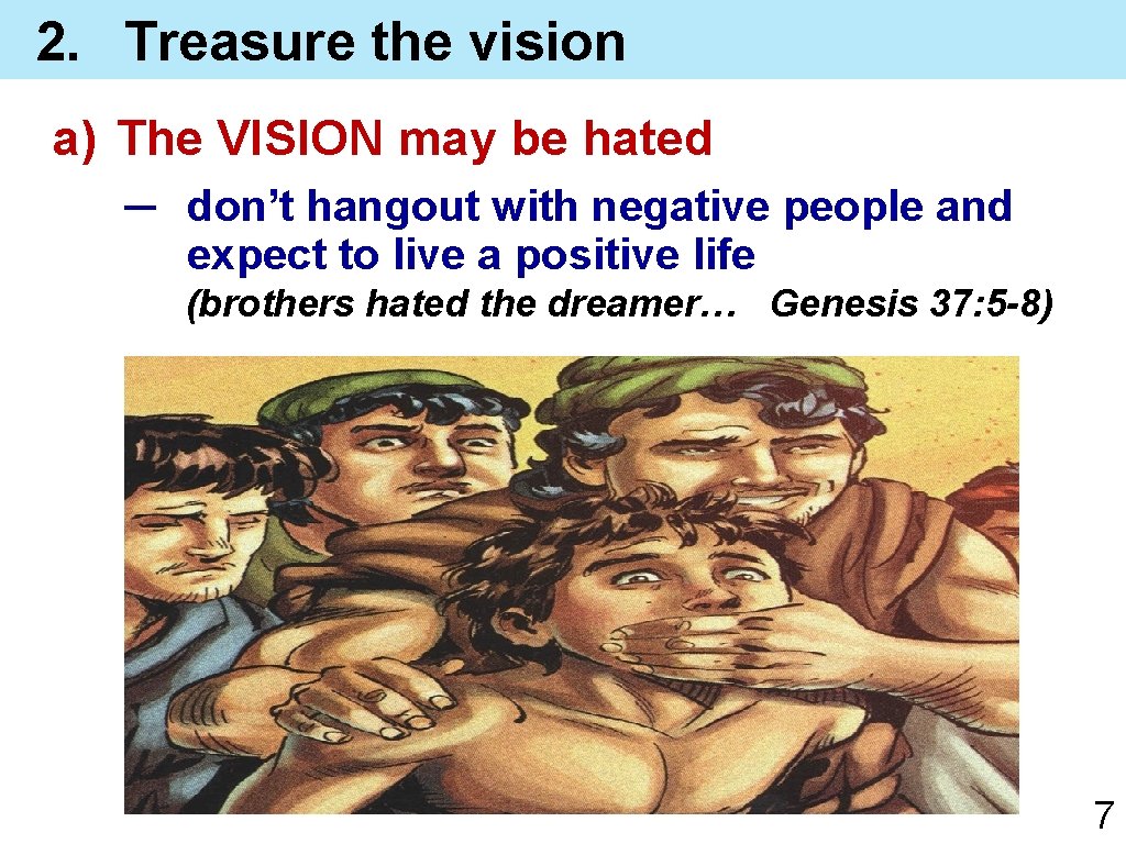 2. Treasure the vision a) The VISION may be hated ─ don’t hangout with