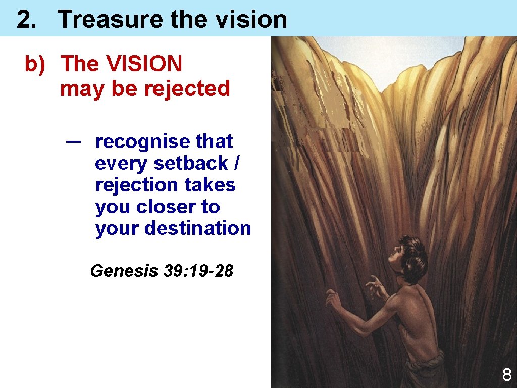 2. Treasure the vision b) The VISION may be rejected ─ recognise that every