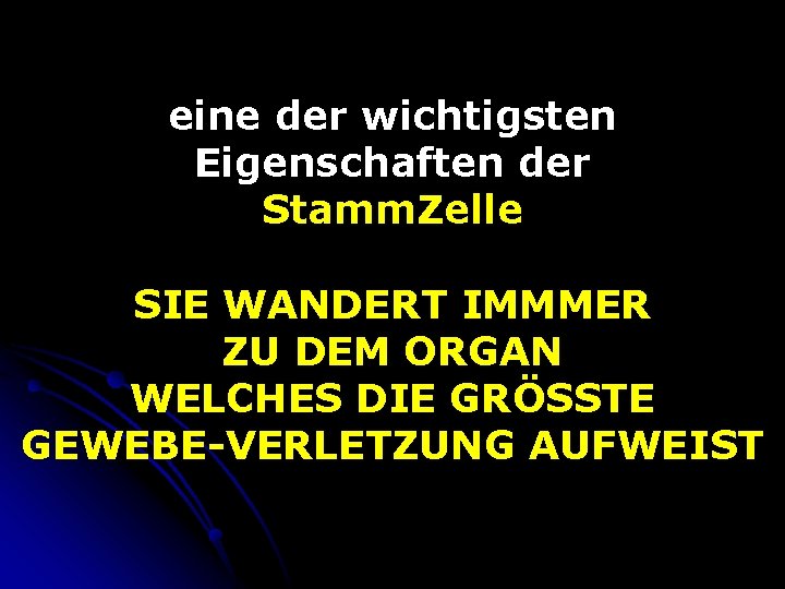 eine der wichtigsten Eigenschaften der Stamm. Zelle SIE WANDERT IMMMER ZU DEM ORGAN WELCHES