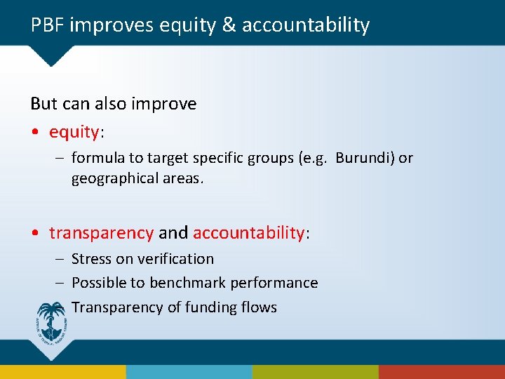 PBF improves equity & accountability But can also improve • equity: – formula to