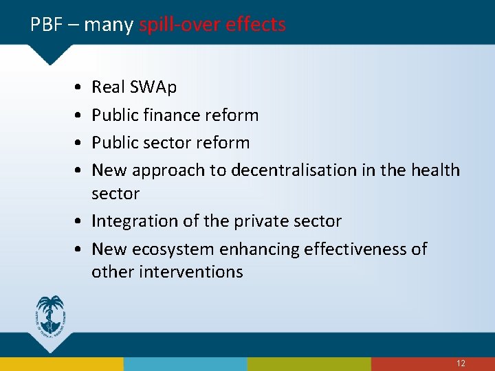 PBF – many spill-over effects • • Real SWAp Public finance reform Public sector