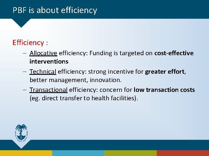 PBF is about efficiency Efficiency : – Allocative efficiency: Funding is targeted on cost-effective