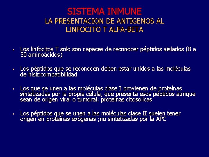 SISTEMA INMUNE LA PRESENTACION DE ANTIGENOS AL LINFOCITO T ALFA-BETA • Los linfocitos T