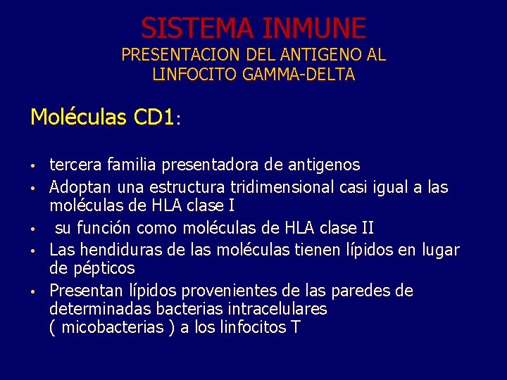 SISTEMA INMUNE PRESENTACION DEL ANTIGENO AL LINFOCITO GAMMA-DELTA Moléculas CD 1: • • •