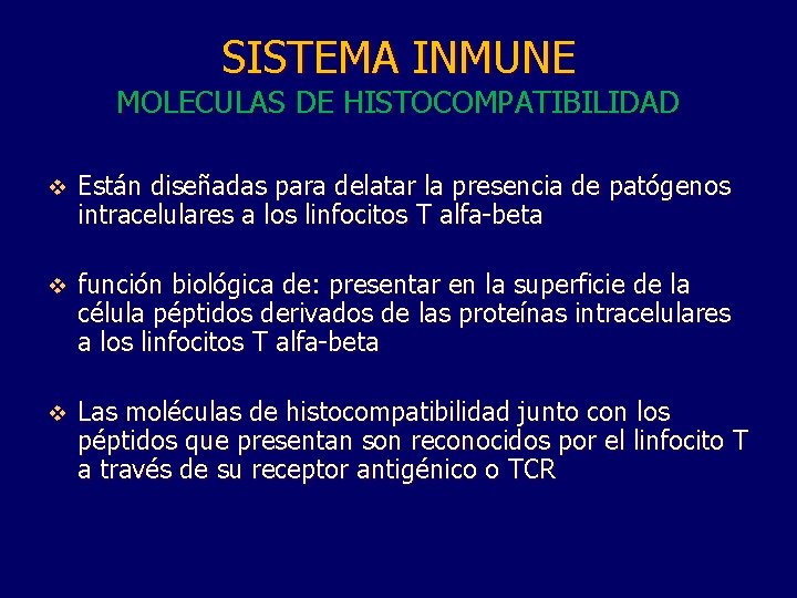 SISTEMA INMUNE MOLECULAS DE HISTOCOMPATIBILIDAD v Están diseñadas para delatar la presencia de patógenos