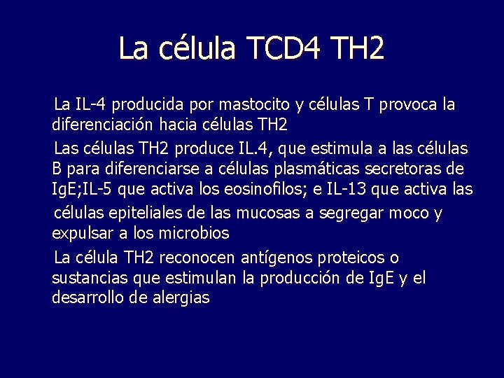 La célula TCD 4 TH 2 La IL-4 producida por mastocito y células T