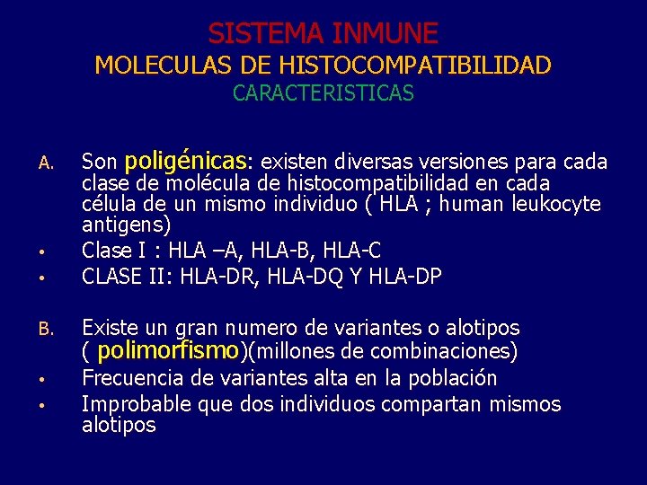 SISTEMA INMUNE MOLECULAS DE HISTOCOMPATIBILIDAD CARACTERISTICAS A. • • B. • • Son poligénicas: