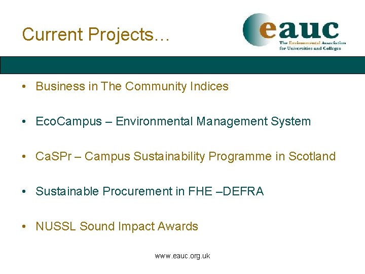 Current Projects… • Business in The Community Indices • Eco. Campus – Environmental Management