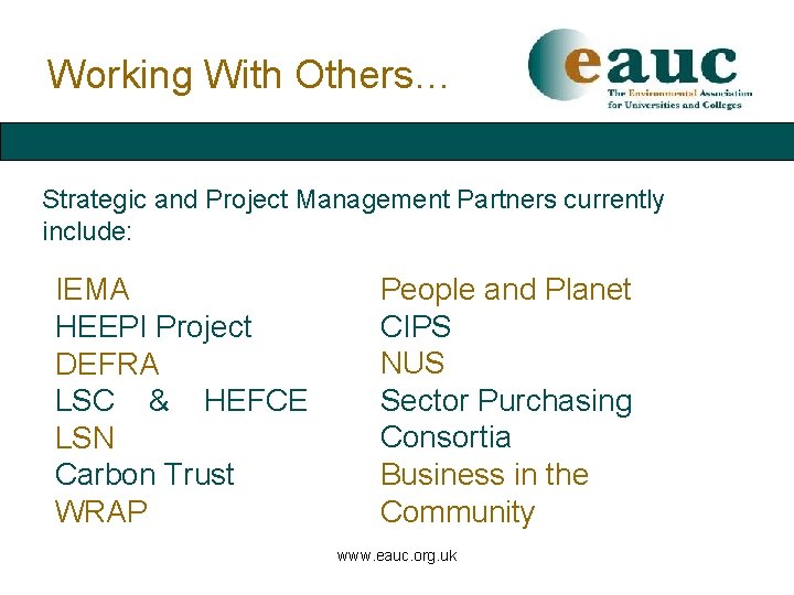 Working With Others… Strategic and Project Management Partners currently include: IEMA HEEPI Project DEFRA