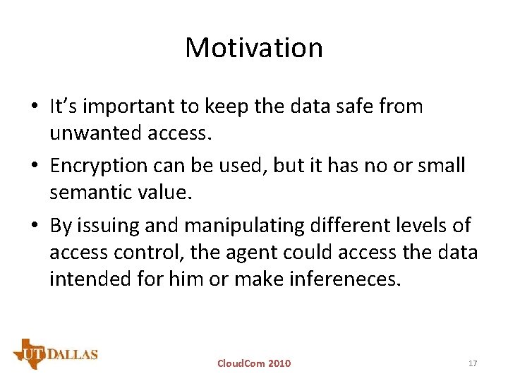 Motivation • It’s important to keep the data safe from unwanted access. • Encryption