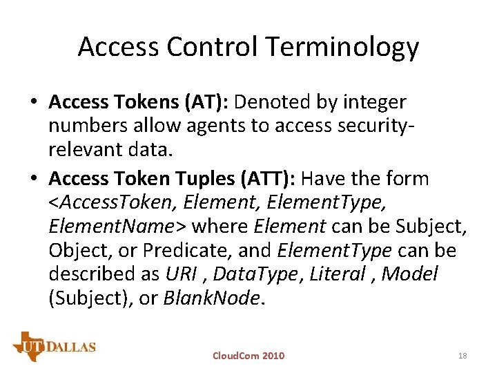 Access Control Terminology • Access Tokens (AT): Denoted by integer numbers allow agents to