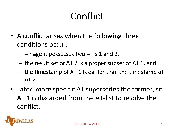 Conflict • A conflict arises when the following three conditions occur: – An agent