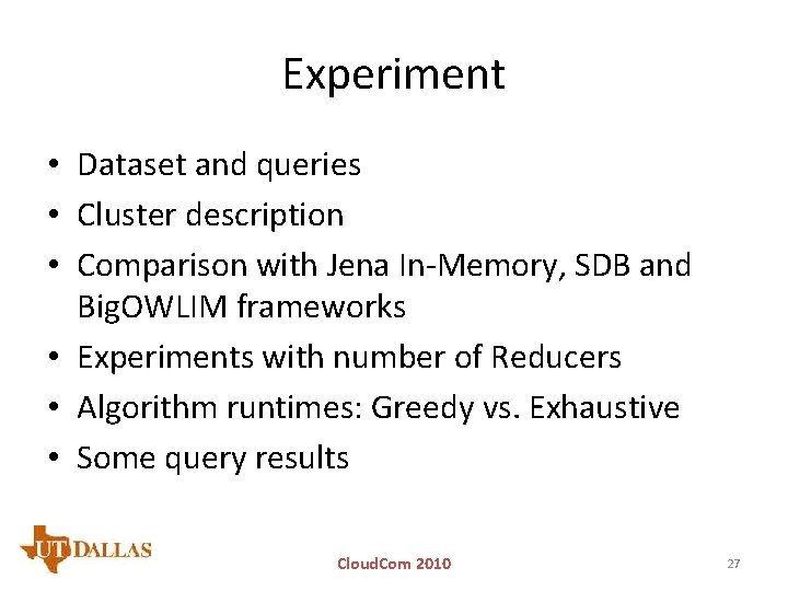 Experiment • Dataset and queries • Cluster description • Comparison with Jena In-Memory, SDB