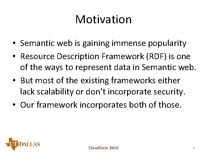Motivation • Semantic web is gaining immense popularity • Resource Description Framework (RDF) is