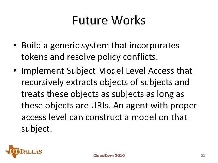 Future Works • Build a generic system that incorporates tokens and resolve policy conflicts.