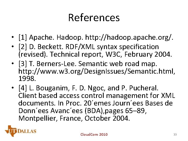 References • [1] Apache. Hadoop. http: //hadoop. apache. org/. • [2] D. Beckett. RDF/XML