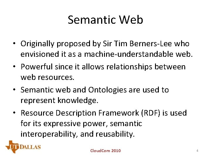 Semantic Web • Originally proposed by Sir Tim Berners-Lee who envisioned it as a