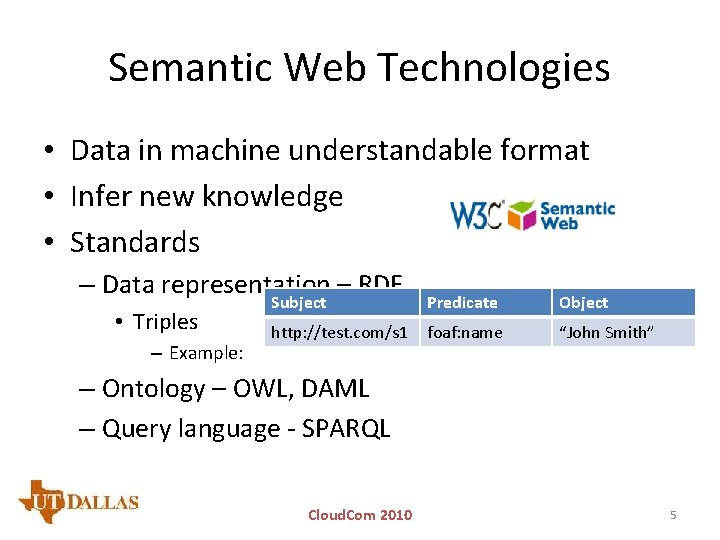 Semantic Web Technologies • Data in machine understandable format • Infer new knowledge •