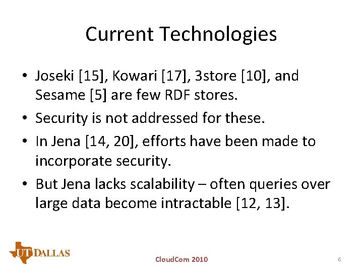 Current Technologies • Joseki [15], Kowari [17], 3 store [10], and Sesame [5] are