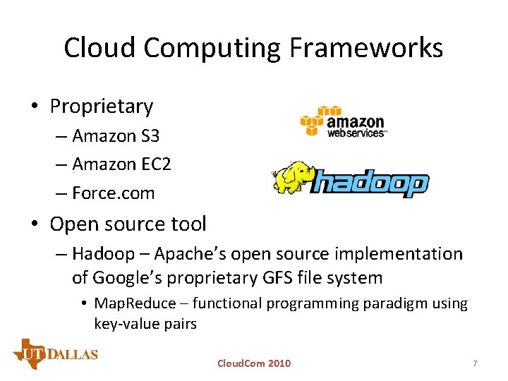 Cloud Computing Frameworks • Proprietary – Amazon S 3 – Amazon EC 2 –