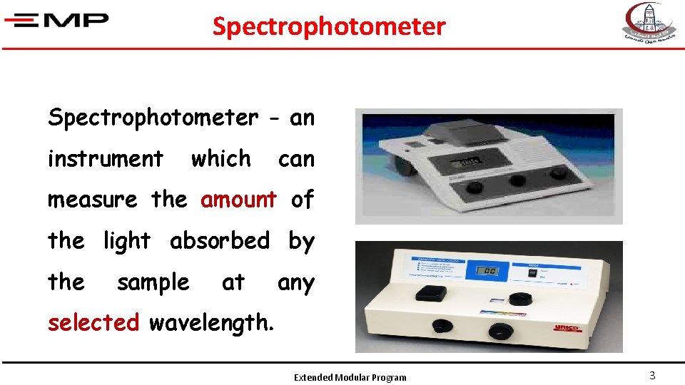 Spectrophotometer - an instrument which can measure the amount of the light absorbed by