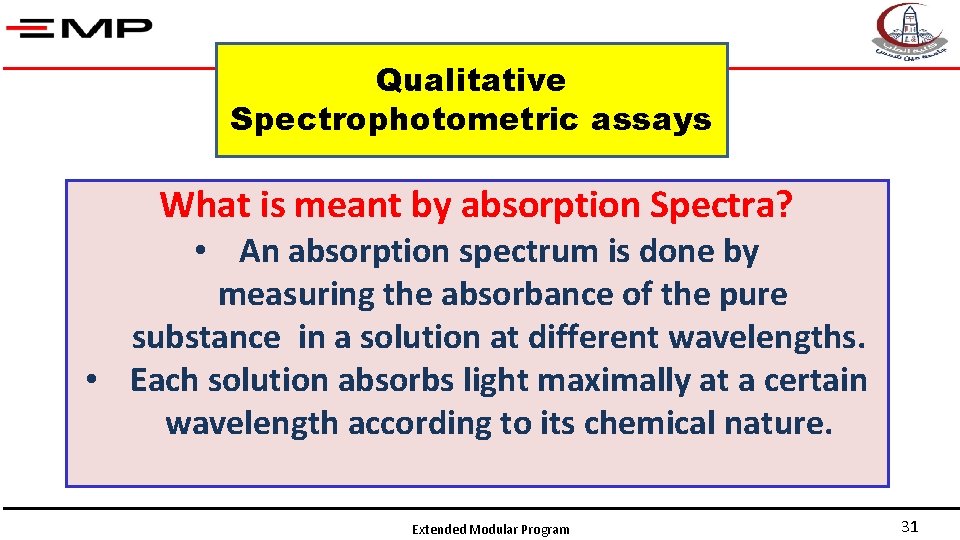 Qualitative Spectrophotometric assays What is meant by absorption Spectra? • An absorption spectrum is