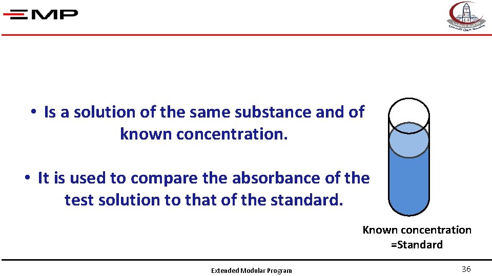 • Is a solution of the same substance and of known concentration. •