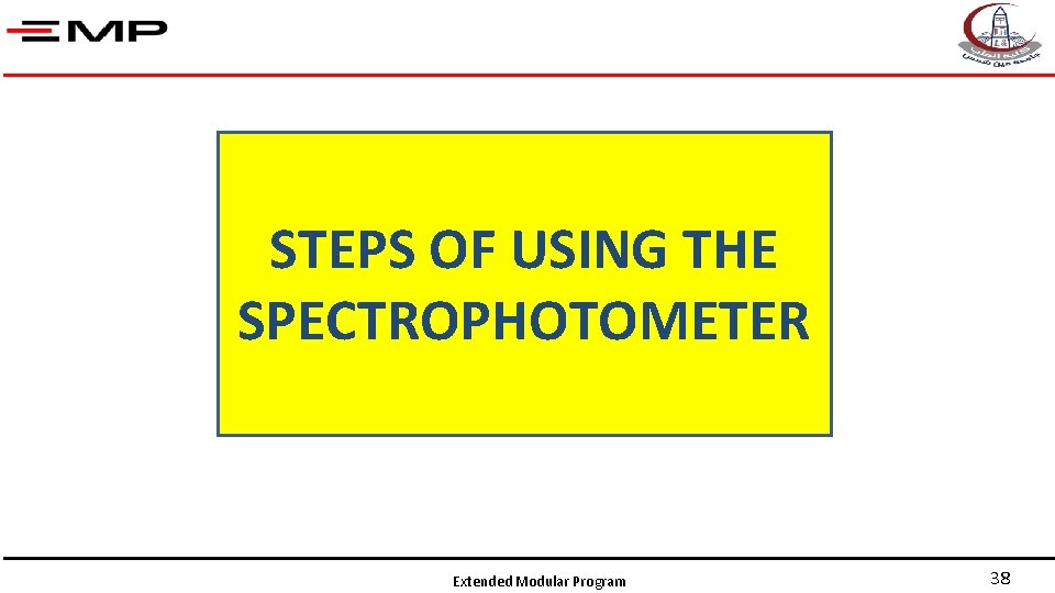 STEPS OF USING THE SPECTROPHOTOMETER Extended Modular Program 38 