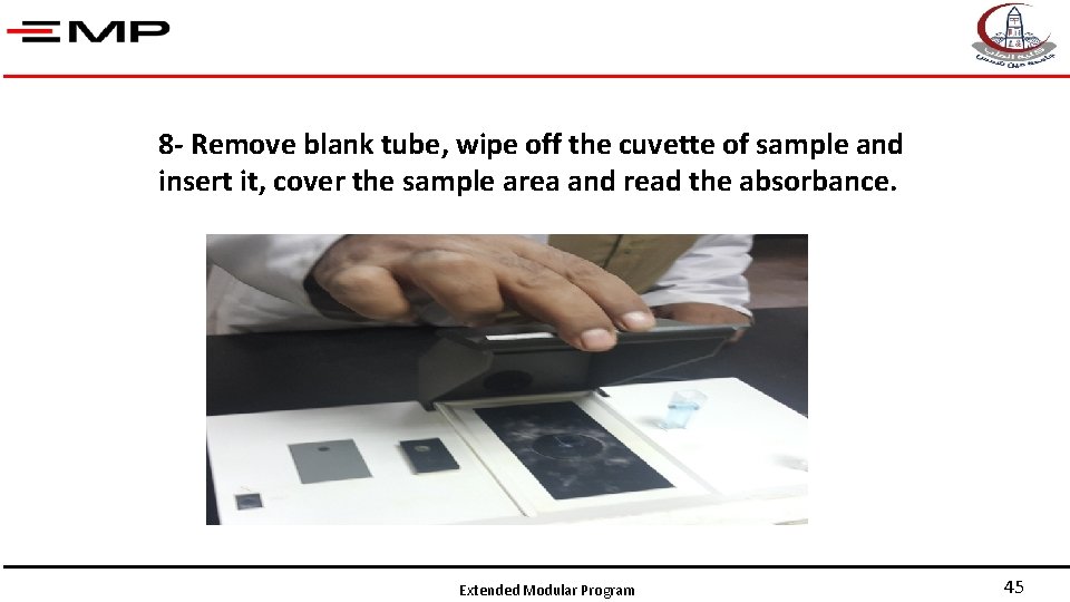 8 - Remove blank tube, wipe off the cuvette of sample and insert it,