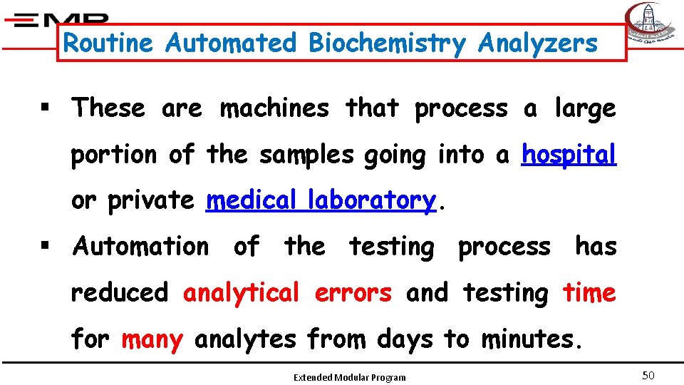 Routine Automated Biochemistry Analyzers § These are machines that process a large portion of