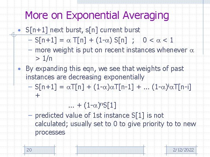 More on Exponential Averaging • S[n+1] next burst, s[n] current burst – S[n+1] =