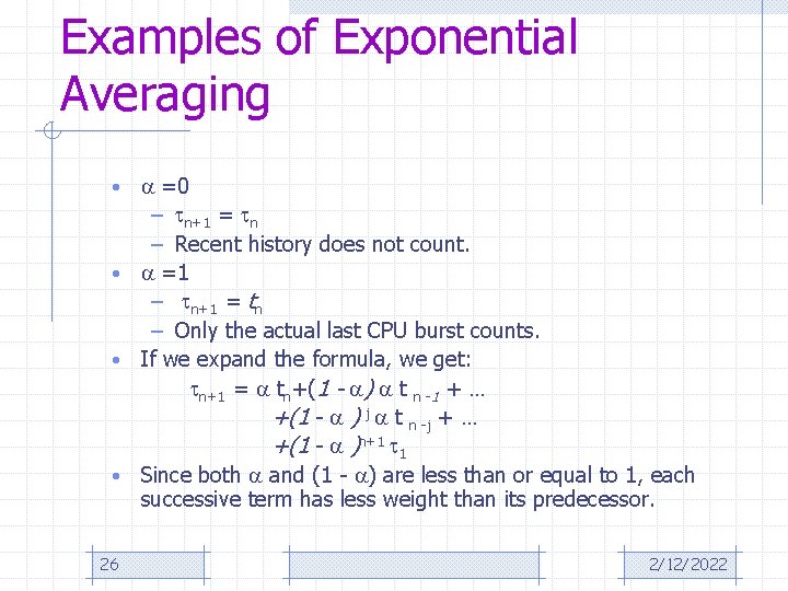 Examples of Exponential Averaging =0 – n+1 = n – Recent history does not