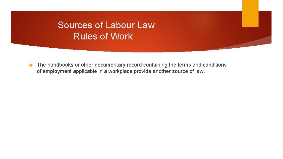 Sources of Labour Law Rules of Work The handbooks or other documentary record containing Sources of Labour Law Rules of Work The handbooks or other documentary record containing