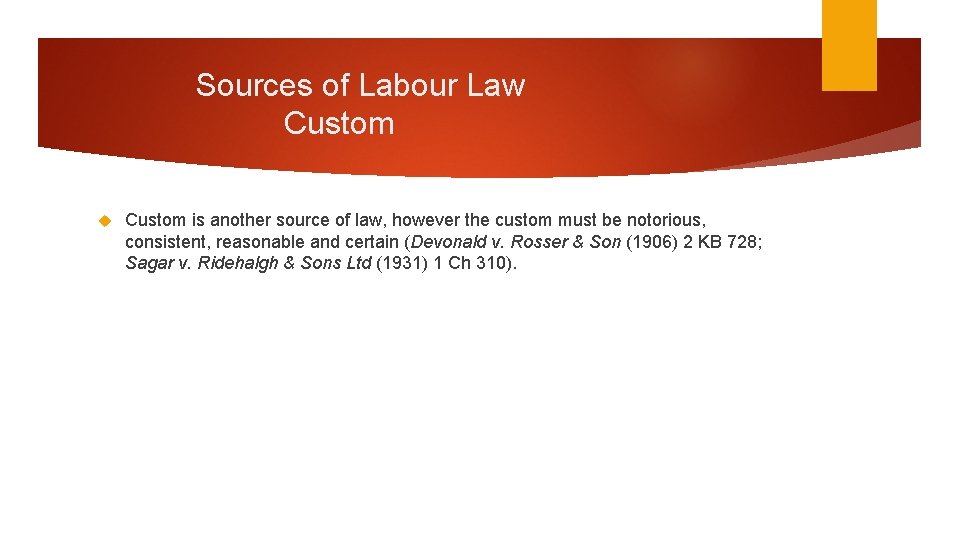 Sources of Labour Law Custom is another source of law, however the custom must Sources of Labour Law Custom is another source of law, however the custom must