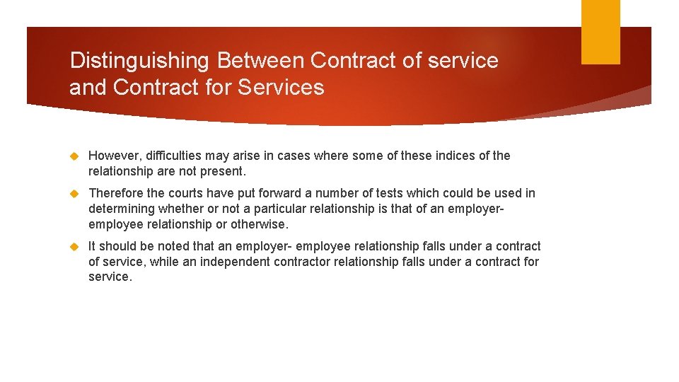 Distinguishing Between Contract of service and Contract for Services However, difficulties may arise in Distinguishing Between Contract of service and Contract for Services However, difficulties may arise in