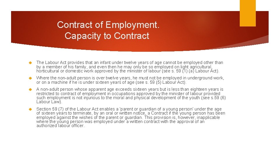 Contract of Employment. Capacity to Contract The Labour Act provides that an infant under Contract of Employment. Capacity to Contract The Labour Act provides that an infant under