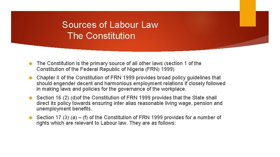 Sources of Labour Law The Constitution is the primary source of all other laws Sources of Labour Law The Constitution is the primary source of all other laws
