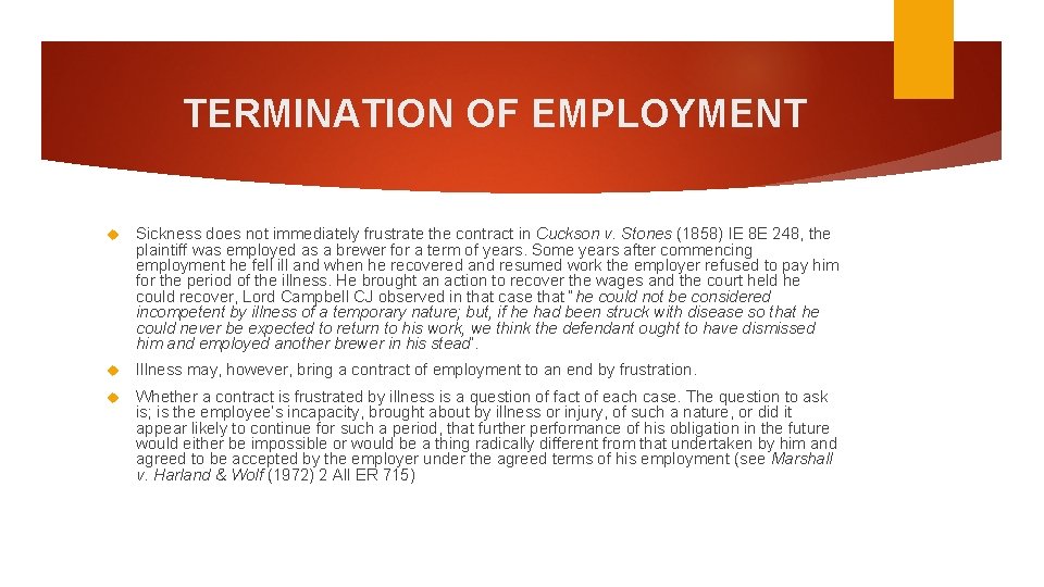 TERMINATION OF EMPLOYMENT Sickness does not immediately frustrate the contract in Cuckson v. Stones TERMINATION OF EMPLOYMENT Sickness does not immediately frustrate the contract in Cuckson v. Stones